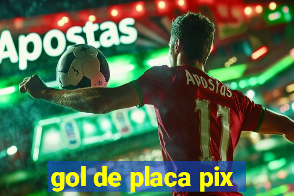 gol de placa pix